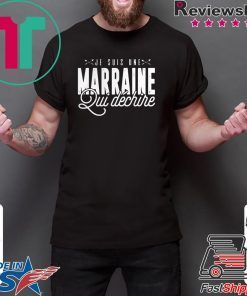 Je Suis Une Marraine Qui Dchire shirt