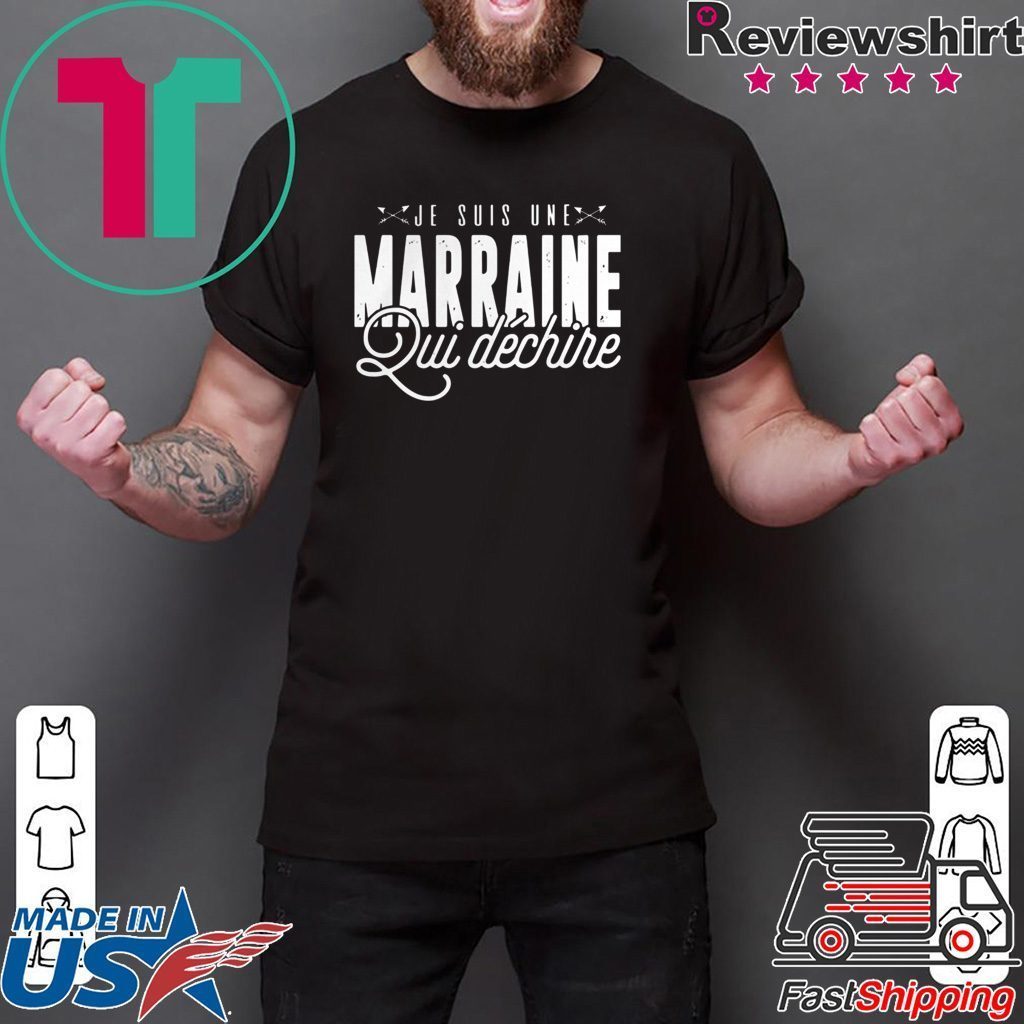 Je Suis Une Marraine Qui Dchire shirt