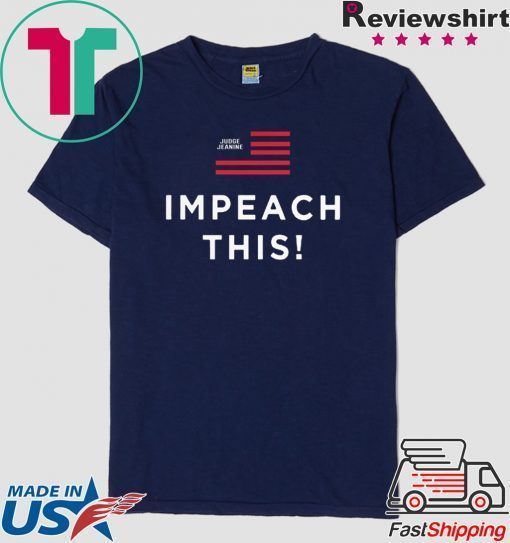 Judge Jeanine Impeach This Shirt