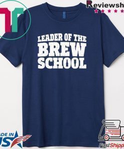 Leader of the Brew School Saint Patrick’s Day Shirt