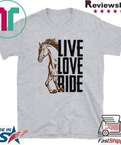 Live Love Ride Shirt