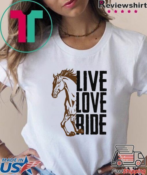 Live Love Ride Shirt