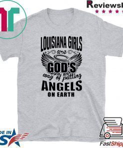 Louisiana Girls Are god’s Way Of Putting Angels On Earth Shirt