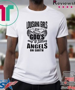 Louisiana Girls Are god’s Way Of Putting Angels On Earth Shirt