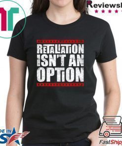 Lovable Supportive Retaliation Isn’t An Option T-Shirt
