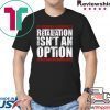 Lovable Supportive Retaliation Isn’t An Option T-Shirt
