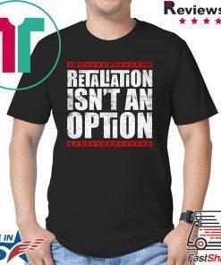 Lovable Supportive Retaliation Isn’t An Option T-Shirt