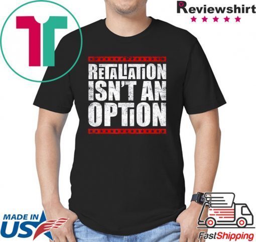 Lovable Supportive Retaliation Isn’t An Option T-Shirt