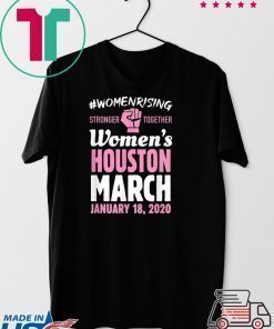March For Women Houston Texas Women's Solidarity Activist T-Shirt
