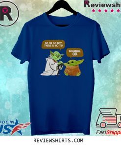 Master Yoda Do or do not there is no try Baby Yoda Boomer OK Shirt