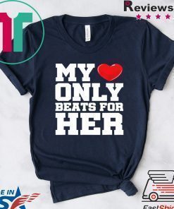 Matching His & Hers My Heart Only Beats For Her shirt