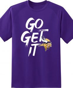 Minnesota Vikings GO GET IT Shirt