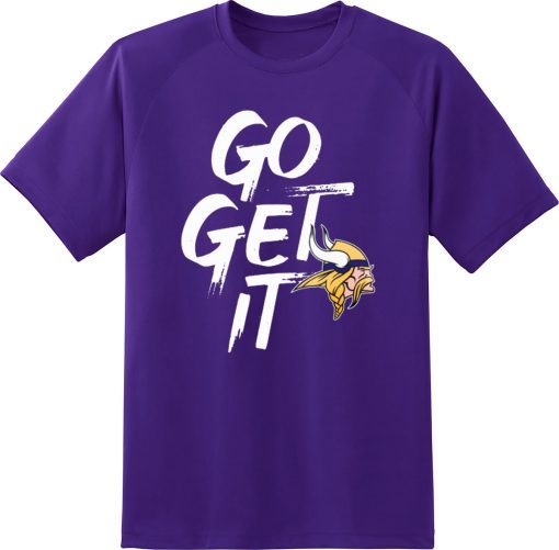 Minnesota Vikings GO GET IT Shirt