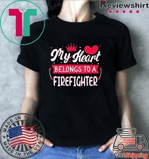 My Heart Belongs to firefighter Valentine’s Day Shirt