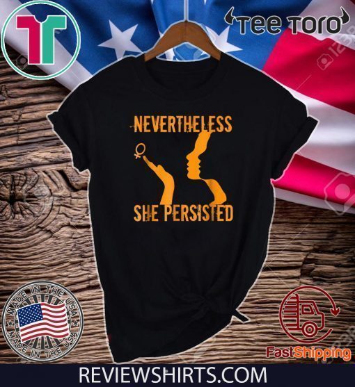 Nevertheless She Persisted Woman Power Women's March 2020 T-Shirt