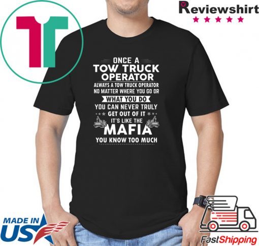Once A Tow Truck Operator What Yo Do Mafia Shirt