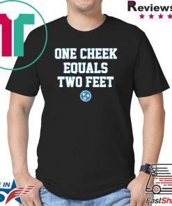 One Cheek Equals Two Feet T-Shirt