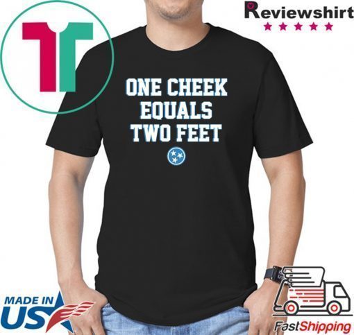 One Cheek Equals Two Feet T-Shirt