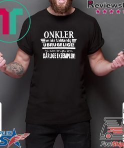 Onkler Er Ikke Fuldstndig Drlige Eksempler shirt