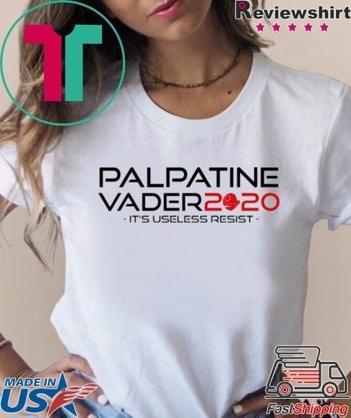 Palpatine Vader 2020 it’s useless resist shirt