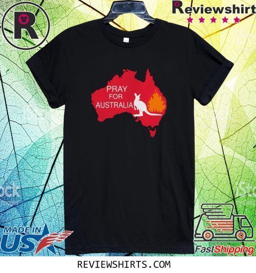 Pray For Australia Wildfire Fire Shirt