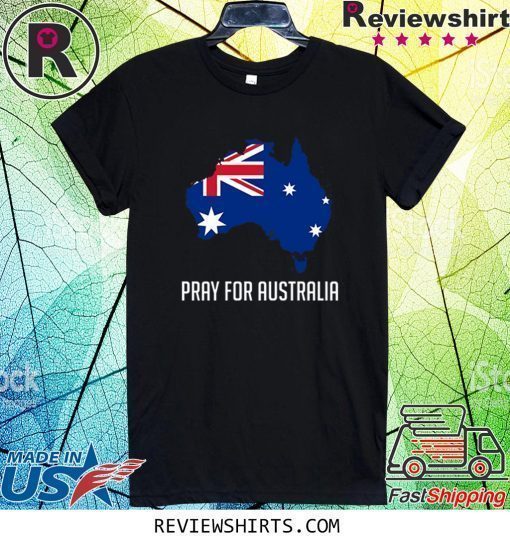 Pray for Australia Forest Fires Shirt