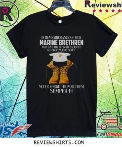 Pretty In rememberance of our Marine Brethren never forget honor them Semper Fi shirt