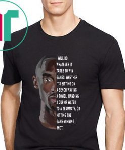 Rip Kobe Bryant I will do whatever it takes to win games t-shirt