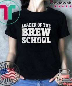Saint Patricks Day Leader Of The Brew School shirt