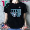 TITANS UP SHIRT