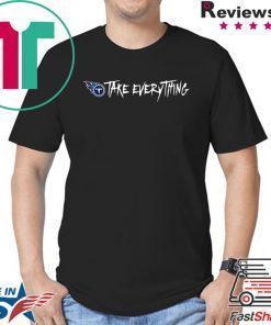 Take Everything Titans Shirt