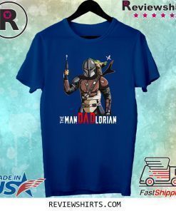The Mandalorian The Man Dad Lorian Shirt