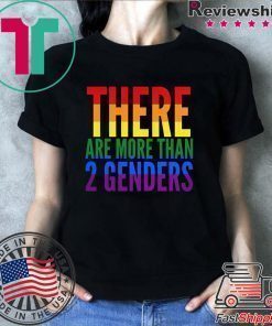 There Are More Than Two Genders Shirt