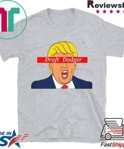 Trump Draft Dodger Shirt