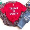 Trump is Guilty Tshirt