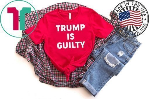 Trump is Guilty Tshirt