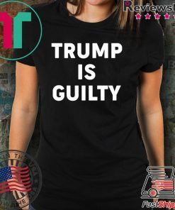 Trump is Guilty Tshirt