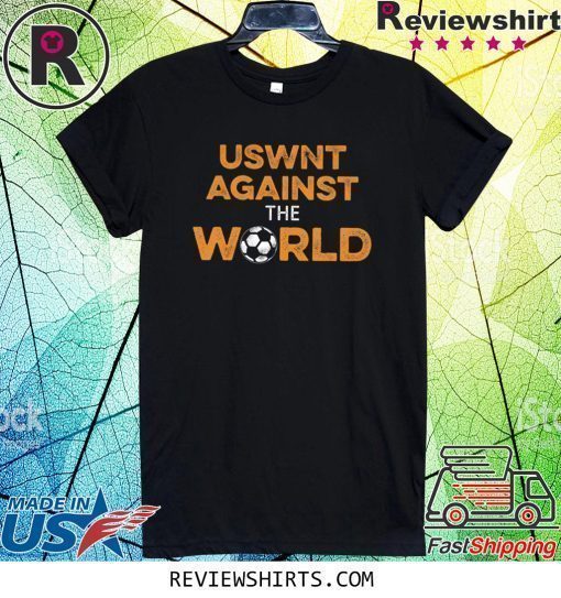 Uswnt Against The World Shirt