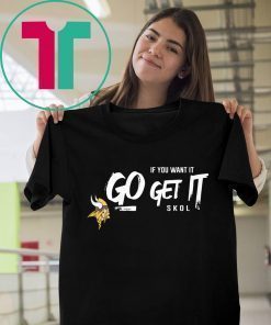 Vikings If You Want It Go Get It Playoff T-Shirt Minnesota Vikings