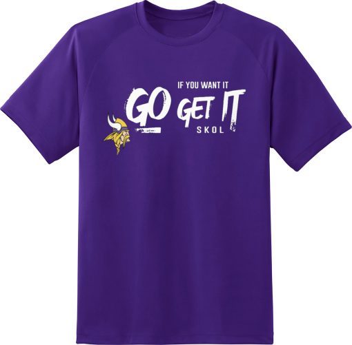 Vikings If You Want It Go Get It Playoff T-Shirt Minnesota Vikings