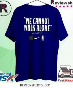 WE CANNOT WALK ALONE MARTIN LUTHER KING LOS ANGELES LAKERS SHIRT