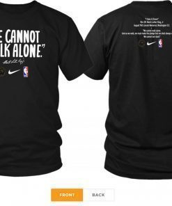 WE CANNOT WALK ALONE MARTIN LUTHER KING SHIRT