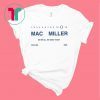 We’re ALL WE NEED TODAY Mac Miller Shirt