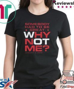 Why Not Me T-Shirt