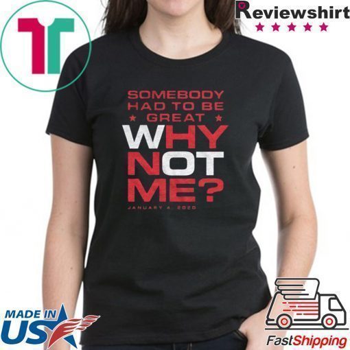 Why Not Me T-Shirt