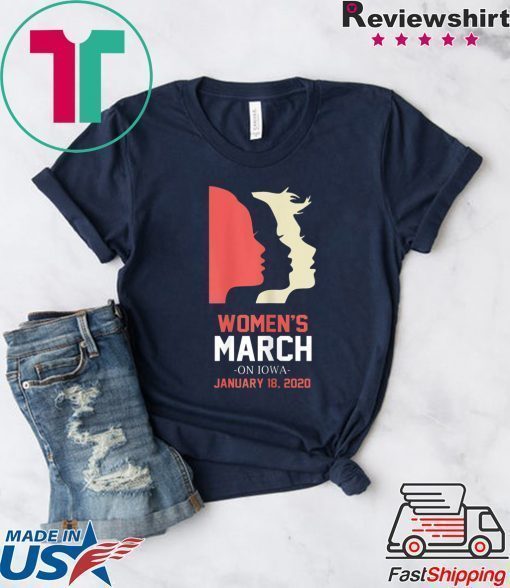 Women's March January 18, 2020 Iowa Shirt