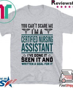 You Can’t Scare me i’m A Certified Nursing Asistant Shirt