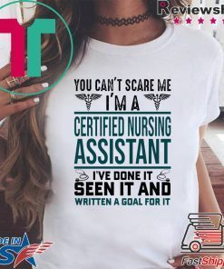You Can’t Scare me i’m A Certified Nursing Asistant Shirt