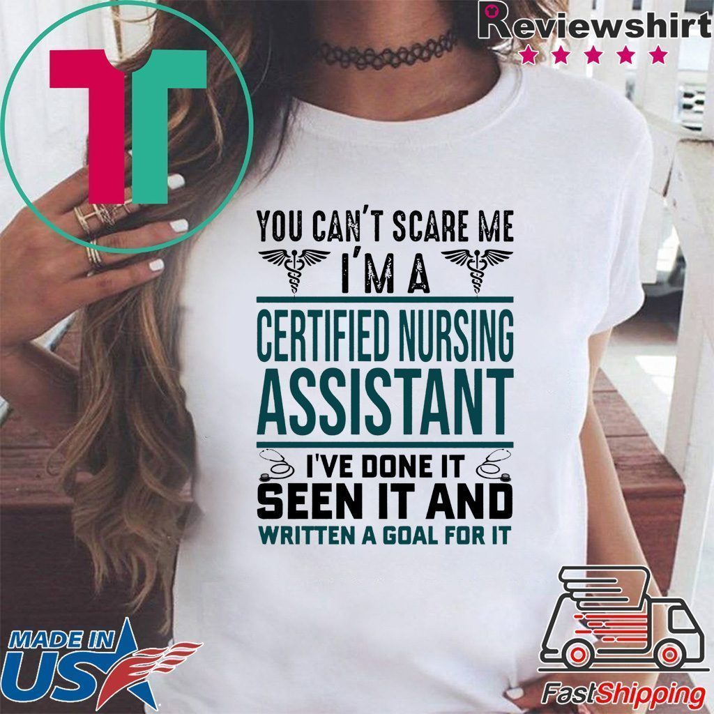 You Can’t Scare me i’m A Certified Nursing Asistant Shirt