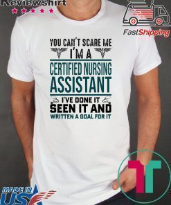 You Can’t Scare me i’m A Certified Nursing Asistant Shirt